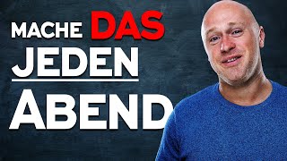 Mache das JEDEN ABEND und beobachte was MORGENS PASSIERT… (Meine Abendroutine)