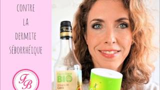 Contre la dermite séborrhéique : ma recette !