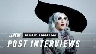 Guess Who Does Drag? (Post-Interview) | Lineup | Cut