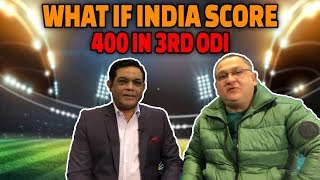 What if India Score 400 in 3rd ODI | Match Preview
