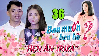 HẸN ĂN TRƯA #36 | Đả nữ Nam Định cực xinh tung cước hạ gục trái tim chàng đồng hương ?