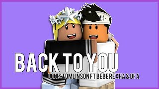 "Back To You" by Louis Tomlinson ft. Bebe Rexha & DFA | Roblox Music Video
