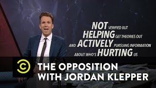 The Opposition w/ Jordan Klepper - The Alternative Media's Speedy Pre-Verified Facts