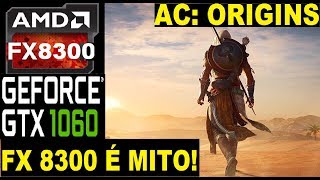 ? ASSASSIN'S CREED ORIGINS |FX 8300 + GTX 1060 3GB| FX MITANDO!?