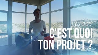 C'est quoi ton PROJET ?! - VLOG #008