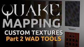 Mapping for Quake: Custom Textures Part 2 - Wad Tools