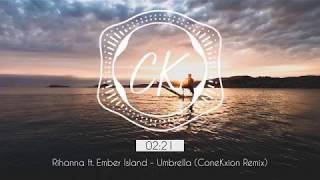 Rihanna ft. Ember Island - Umbrella (ConeKxion Remix)