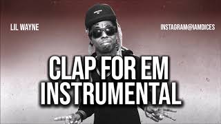 Lil Wayne "Clap For Em" Instrumental Prod. by Dices *FREE DL*