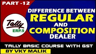 Chapter 12 : Difference Between Composition & Regular Scheme Under GST | Composition & Normal Scheme