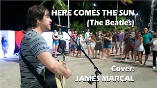 Here Comes The Sun (The Beatles) Cover: James Marçal - Músico de rua