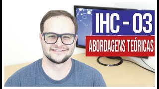 Abordagens Teóricas de IHC