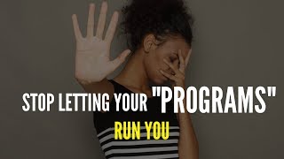 How to Stop Letting Your Programs and Beliefs Run You - Personal Development w/ Satori Prime