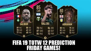 FIFA 19 TOTW 12 TEAM OF THE WEEK 12 PREDICTION - FRIDAY GAMES - Ft. VALERI, ABRAHAM, SALIBUR