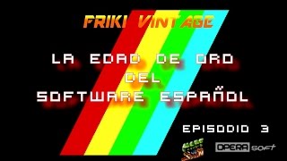 LA EDAD DE ORO DEL SOFTWARE ESPAÑOL - EPISODIO 3- OPERA SOFT Y MADE IN SPAIN