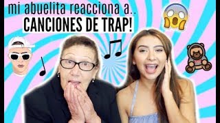 MI ABUELITA REACCIONA A CANCIONES DE TRAP! | Giselle Guerra