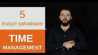 Time Management - 5 trucuri salvatoare care iti vor eficientiza timpul!