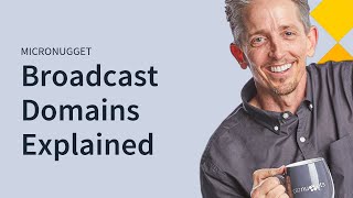 MicroNuggets: Broadcast Domains Explained
