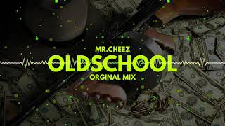 MR.CHEEZ - OLDSCHOOL (ORGINAL MIX) PREMIERA ! FREE DOWNLOAD !
