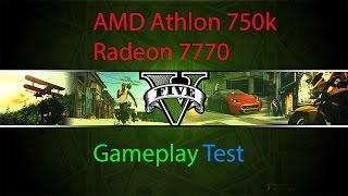 Grand Theft Auto 5 AMD Athlon 750k+Radeon 7770 Gameplay Test