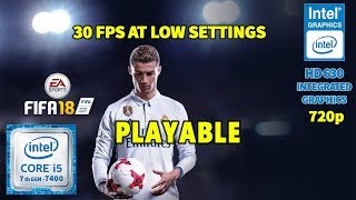 FIFA 2018 - Intel Graphics HD 630 - 720p (30 FPS AT LOW SETTINGS) GAMING  BENCHMARK - PLAYABLE