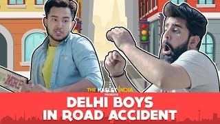 DELHI BOYS  IN ROAD ACCIDENT | Comedy Sketch | The Hasley India