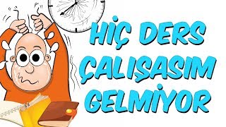 Hiç Ders Çalışasım Gelmiyor!
