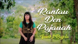 Ipank ft Rayola - Rantau Den Pajauah Lagu Minang Terbaru (Substitle Bahasa Indonesia)