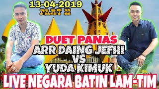 PART 2//DUET PANAS ARR DAING JEFHI VS YUDA KIMUK LIVE NEGARA BATIN JABUNG LAM-TIM