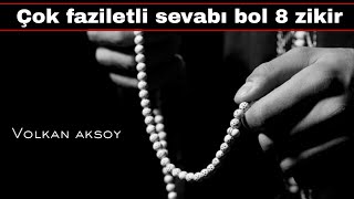 Faziletli sevabı bol 8 zikir | Volkan aksoy