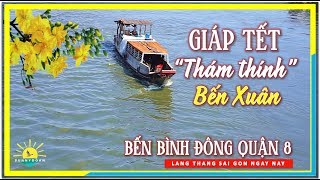 Giáp Tết "thám thính" Bến Xuân ✅ Bến Bình Đông Quận 8 Sài Gòn | lang thang Sài Gòn