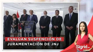 ¿Debe suspenderse instalación de la JNJ? | Sigrid.pe