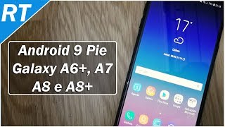 Liberado!! Android 9 Pie para Galaxy A6+, A7, A8 e A8+
