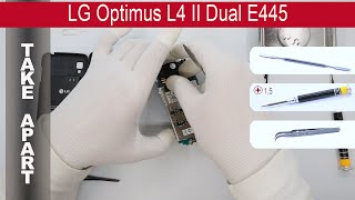 How to disassemble ? LG Optimus L4 II Dual E445, Take Apart, Tutorial