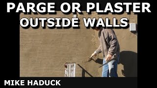 How I parge or plaster a outside wall. (Mike Haduck)