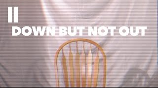 Down But Not Out (5min Documentary)