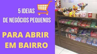 IDEIAS PARA ABRIR UM NEGOCIO PEQUENO EM BAIRRO - 5 ideias para abrir um negócio pequeno em bairros