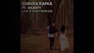 Convex Kafka ft. Majesty - Laat je nooit meer los (Lyrics)