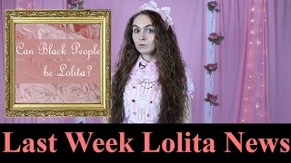 Last Week Lolita News 09 04 2016 Can Black People Be Lolita Part 1