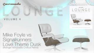 Mike Foyle vs Signalrunners - Love Theme Dusk (Avenger Morphosis Chillout Remix)