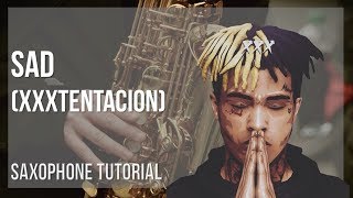 How to play Sad by XXXTENTACION on Alto Sax (Tutorial)