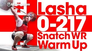 Lasha Talakhadze 0-217kg  Snatch World Record Warm Up (All Lifts)