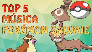 TOP 5 | MÚSICA POKÉMON SALVAJE