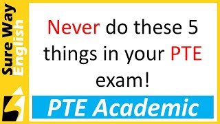 PTE Academic - Never do these 5 things in your exam!