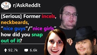 Incels, Neckbeards, "Nice guys"/"Nice girls" share their cringy life stories (r/AskReddit)