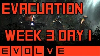 Evolve - Evacuation Assault Week Day 1