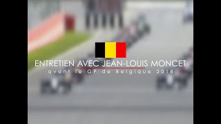 Entretien avec Jean-Louis Moncet avant le Grand Prix de Belgique 2018
