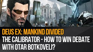 Deus Ex: Mankind Divided - The Calibrator - How to win debate with Otar Botkoveli?