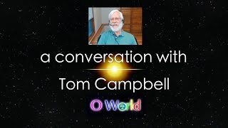 O World Project Interview Part 3 - Author of 'My Big TOE' - Tom Campbell