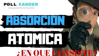 PRUEBA DE ABSORCION ATOMICA EN QUE CONSITE Y PARA QUE SE EMPLEA