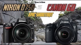 Nikon D750 vs Canon 6D Epic Shootout Review | Which Camera to Buy | Training Tutorial